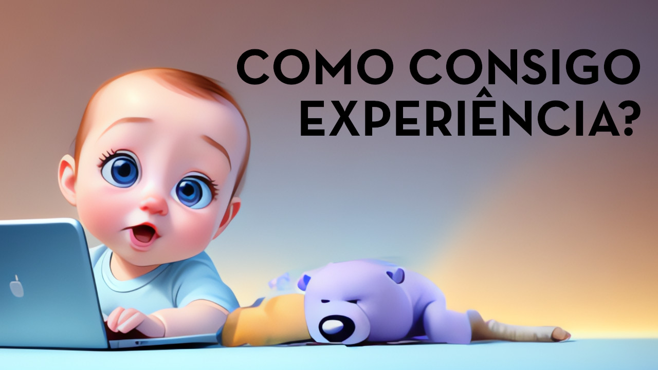 Como ter experiência para o primeiro emprego se preciso do primeiro emprego para ter experiência?
