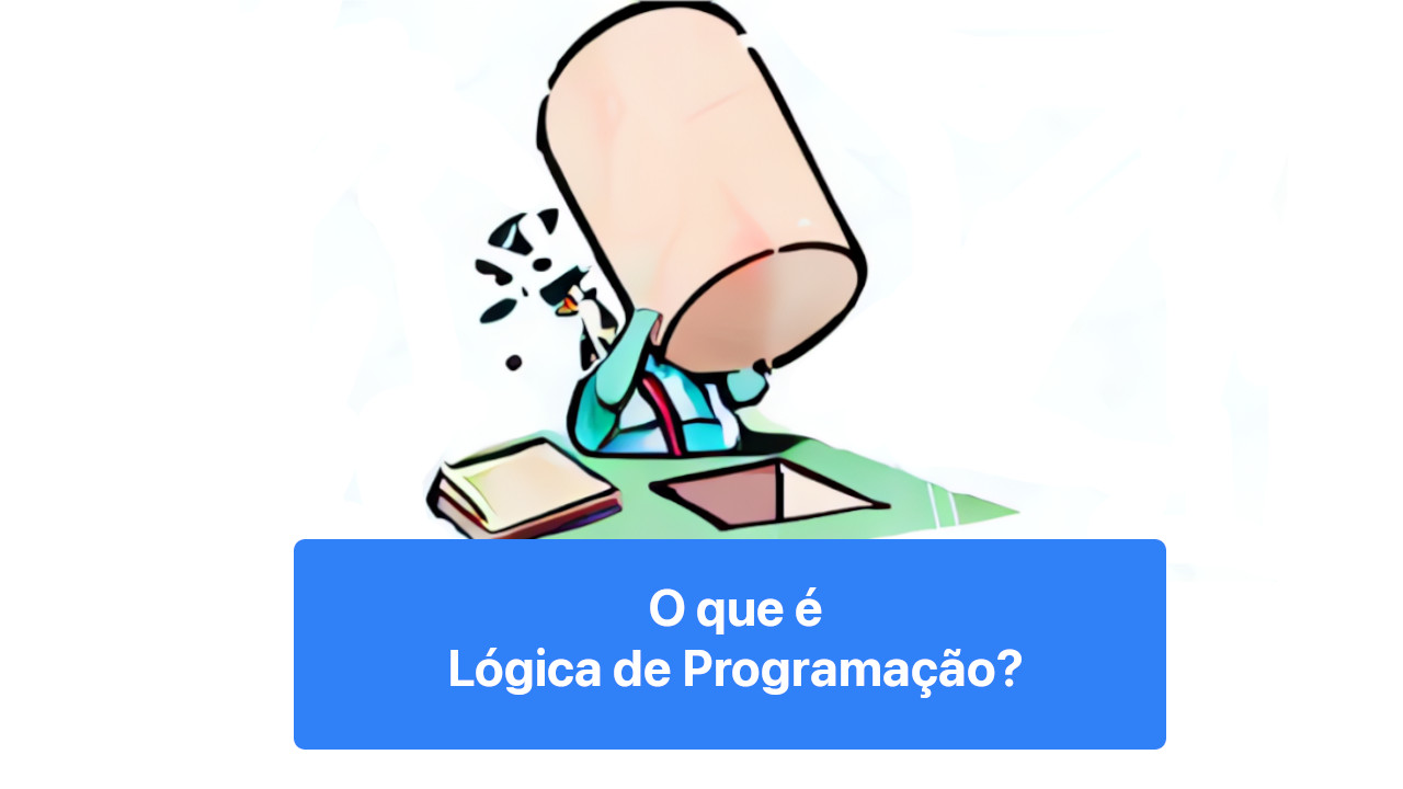 Afinal, o que é lógica de programação?